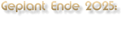 Geplant Ende 2025: